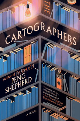 The Cartographers: A Novel By Peng Shepherd Cover Image