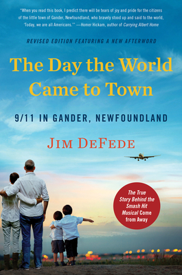 The Day the World Came to Town Updated Edition: 9/11 in Gander, Newfoundland By Jim DeFede Cover Image