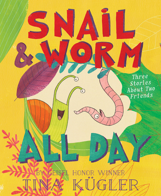 Snail and Worm All Day: Three Stories About Two Friends (Paperback)
