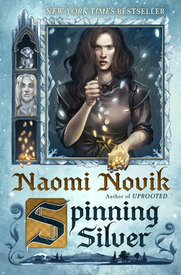 Spinning Silver: A Novel By Naomi Novik Cover Image