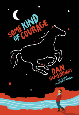 Some Kind of Courage By Dan Gemeinhart Cover Image