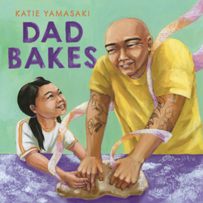 Dad Bakes By Katie Yamasaki Cover Image