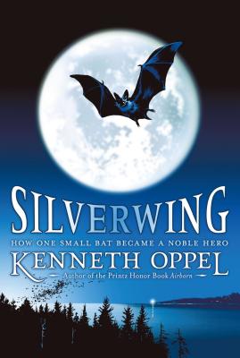 Silverwing (The Silverwing Trilogy) By Kenneth Oppel Cover Image