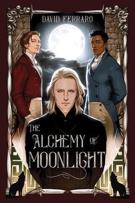 The Alchemy of Moonlight By David Ferraro Cover Image