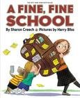 A Fine, Fine School By Sharon Creech, Harry Bliss (Illustrator) Cover Image