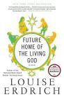 Future Home of the Living God: A Novel By Louise Erdrich Cover Image