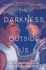 The Darkness Outside Us By Eliot Schrefer Cover Image