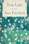 Tom Lake: A Novel By Ann Patchett Cover Image