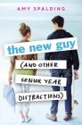 The New Guy (and Other Senior Year Distractions) By Amy Spalding Cover Image