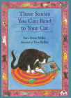 Three Stories You Can Read to Your Cat By Sara Swan Miller, TRUE Kelley (Illustrator) Cover Image