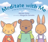 Meditate with Me: A Step-By-Step Mindfulness Journey By Mariam Gates, Margarita Surnaite (Illustrator) Cover Image