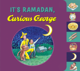 It's Ramadan, Curious George By H. A. Rey, Hena Khan Cover Image