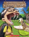 What If You Had Animal Teeth? (What If You Had... ?) By Sandra Markle, Howard McWilliam (Illustrator) Cover Image