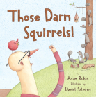 Those Darn Squirrels! By Adam Rubin, Daniel Salmieri (Illustrator) Cover Image