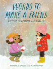 Words to Make a Friend: A Story in Japanese and English By Donna Jo Napoli, Naoko Stoop (Illustrator) Cover Image