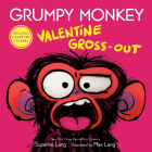 Grumpy Monkey Valentine Gross-Out By Suzanne Lang, Max Lang (Illustrator) Cover Image