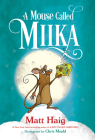 A Mouse Called Miika (Boy Called Christmas) By Matt Haig, Chris Mould (Illustrator) Cover Image