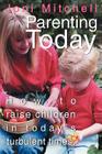 Parenting Today: How to raise children in today's turbulent times. By Joni Mitchell Cover Image