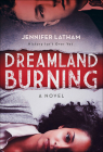 Dreamland Burning By Jennifer Latham Cover Image