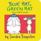 Blue Hat, Green Hat By Sandra Boynton, Sandra Boynton (Illustrator) Cover Image