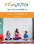 Kid Power Yoga Teacher Training Manual: Teaching Kids to Go With the Flow By Mariam Gates Cover Image