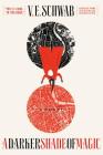 A Darker Shade of Magic: A Novel (Shades of Magic #1) By V. E. Schwab Cover Image