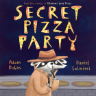 Secret Pizza Party By Adam Rubin, Daniel Salmieri (Illustrator) Cover Image