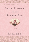 Snow Flower and the Secret Fan: A Novel By Lisa See Cover Image