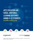 Arts Education and Social-Emotional Learning Outcomes Among K-12 Students: Developing a Theory of Action By Joseph Maurer, Meredith R. Aska McBride, Jenny Nagaoka Cover Image
