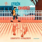 Efren Divided By Anthony Rey Perez (Read by), Ernesto Cisneros Cover Image