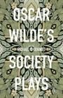 Oscar Wilde's Society Plays By Michael Y. Bennett (Editor) Cover Image