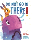 Do Not Go in There By Ariel Horn, Izzy Burton (Illustrator) Cover Image