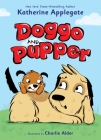 Doggo and Pupper By Katherine Applegate, Charlie Alder (Illustrator) Cover Image