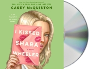 I Kissed Shara Wheeler: A Novel By Casey McQuiston, Natalie Naudus (Read by) Cover Image
