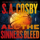 All the Sinners Bleed: A Novel By S. A. Cosby, Adam Lazarre-White (Read by) Cover Image