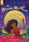 The Moon Within (Scholastic Gold) By Aida Salazar Cover Image