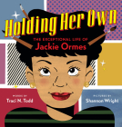 Holding Her Own: The Exceptional Life of Jackie Ormes By Traci N. Todd, Shannon Wright (Illustrator) Cover Image