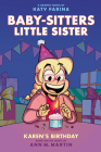 Karen's Birthday: A Graphic Novel (Baby-Sitters Little Sister #6) (Baby-Sitters Little Sister Graphix) By Ann M. Martin, Katy Farina (Illustrator) Cover Image