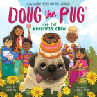 Doug the Pug and the Kindness Crew (Doug the Pug Picture Book) By Leslie Mosier (Created by), Rob Chianelli (Created by), Karen Yin, Lavanya Naidu (Illustrator) Cover Image