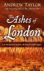 Ashes of London By Andrew Taylor Cover Image