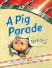 A Pig Parade Is a Terrible Idea By Michael Ian Black, Kevin Hawkes (Illustrator) Cover Image