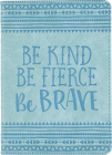 Be Kind, Be Fierce, Be Brave Artisan Journal (Diary, Notebook) By Peter Pauper Press Inc (Created by) Cover Image