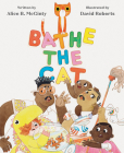 Bathe the Cat By Alice B. McGinty, David Roberts (Illustrator) Cover Image
