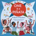 One Is a Piñata: A Book of Numbers (Learn to Count Books, Numbers Books for Kids, Preschool Numbers Book) (A Latino Book of Concepts) By Roseanne Greenfield Thong, John Parra (Illustrator) Cover Image