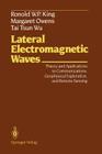 Lateral Electromagnetic Waves: Theory and Applications to Communications, Geophysical Exploration, and Remote Sensing By Ronold W. P. King, Margaret Owens, Tai T. Wu Cover Image