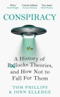 Conspiracy: A History of Boll*cks Theories, and How Not to Fall for Them By Tom Phillips, Jonn Elledge Cover Image
