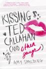Kissing Ted Callahan (and Other Guys) Lib/E By Amy Spalding (Read by) Cover Image
