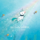 Not Quite Narwhal (Not Quite Narwhal and Friends) By Jessie Sima, Jessie Sima (Illustrator) Cover Image
