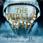 The Well's End Lib/E By Seth Fishman, Katie Schorr (Read by) Cover Image