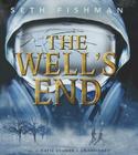 The Well's End By Seth Fishman, Katie Schorr (Read by) Cover Image